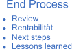 End Process � Review � Rentabilit�t � Next steps � Lessons learned