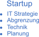 Startup � � Abgrenzung � Technik � Planung IT Strategie
