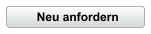 Neu anfordern